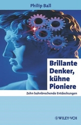 Brillante Denker, k&uuml;hne Pioniere - Philip Ball