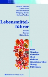 Lebensmittelführer: Inhalte, Zusätze, Rückstände - Günter Vollmer, Gunter Josst, Dieter Schenker, Wolfgang Sturm, Norbert Vreden, Günter Josst