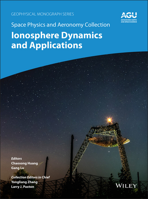 Space Physics and Aeronomy, Ionosphere Dynamics and Applications - 