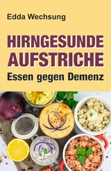 Hirngesunde Aufstriche -  Edda Wechsung