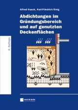 Abdichtungen im Gr&uuml;ndungsbereich und auf genutzten Deckenfl&auml;chen - Alfred Haack, Karl-Friedrich Emig