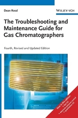 The Troubleshooting and Maintenance Guide for Gas Chromatographers - Dean Rood