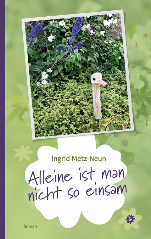 Alleine ist man nicht so einsam -  Ingrid Metz-Neun