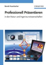 Professionell Pr&auml;sentieren in den Natur- und Ingenieurwissenschaften - Berndt Feuerbacher
