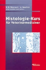 Histologie-Kurs f&uuml;r Veterin&auml;rmediziner - Karl D Weyrauch, Alfred Smollich