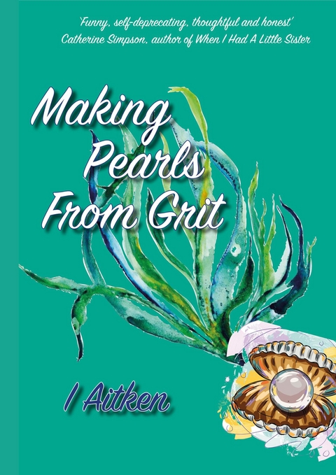Making Pearls From Grit - Isla Aitken