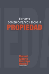 Debates contempor&aacute;neos sobre la propiedad -  Manuel Alberto Restrepo Medina