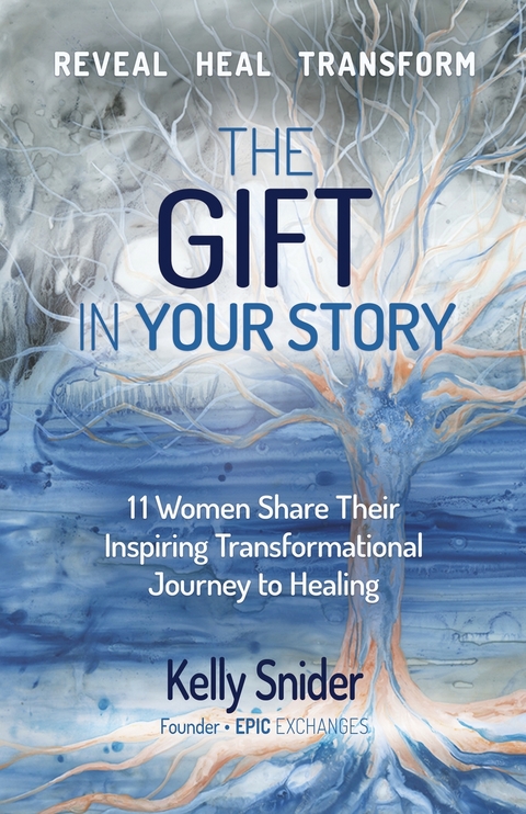 The Gift In Your Story - Kelly Snider