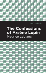 The Confessions of Arsene Lupin - Maurice Leblanc