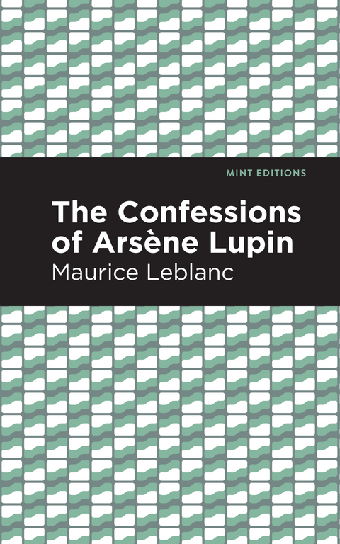 The Confessions of Arsene Lupin - Maurice Leblanc