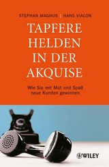 Tapfere Helden in der Akquise - Stephan Magnus, Hans Vialon