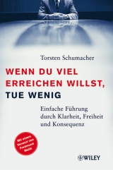 Wenn du viel erreichen willst, tue wenig - Torsten Schumacher