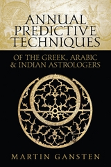 Annual Predictive Techniques of the Greek, Arabic and Indian Astrologers -  Martin Gansten