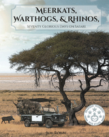 Meerkats, Warthogs, and Rhinos: Seventy Glorious Days on Safari - Joy Robbe