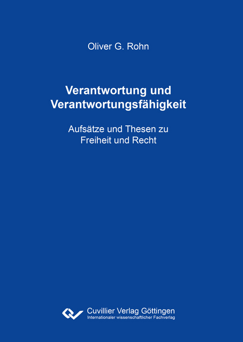 Verantwortung und Verantwortungsfähigkeit -  Oliver G. Rohn