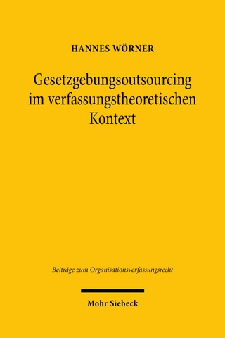 Gesetzgebungsoutsourcing im verfassungstheoretischen Kontext