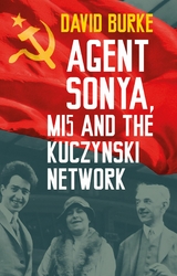 Agent Sonya, MI5 and the Kuczynski Network - David Burke