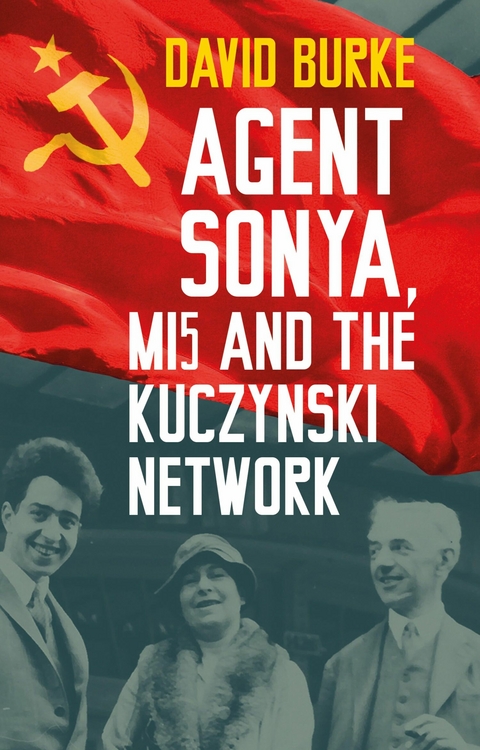 Agent Sonya, MI5 and the Kuczynski Network - David Burke