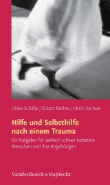 Hilfe und Selbsthilfe nach einem Trauma - Eckart R&uuml;ther, Ulrich Sachsse, Ulrike Sch&auml;fer