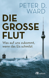 Die gro&szlig;e Flut - Peter D. Ward