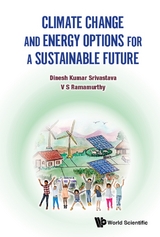 CLIMATE CHANGE AND ENERGY OPTIONS FOR A SUSTAINABLE FUTURE - Dinesh Kumar Srivastava, V S Ramamurthy