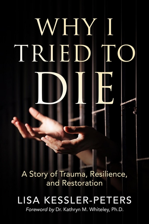 Why I Tried to Die - Lisa Kessler-Peters