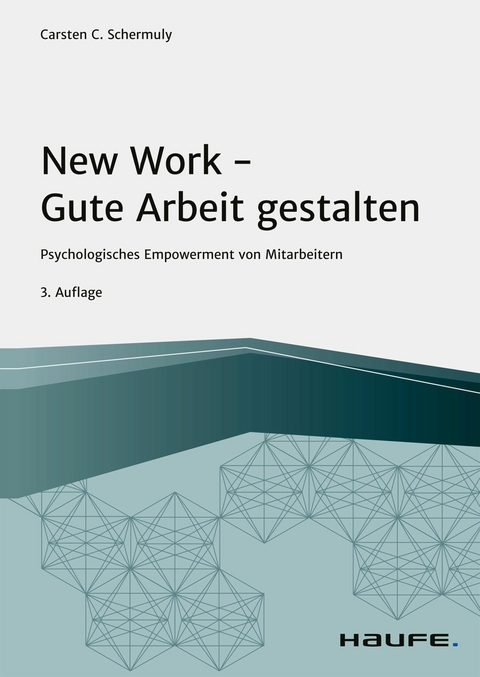 New Work - Gute Arbeit gestalten - Carsten C. Schermuly
