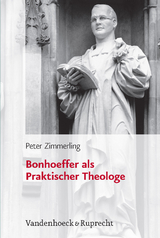 Bonhoeffer als Praktischer Theologe - Peter Zimmerling