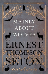 Mainly About Wolves - Ernest Thompson Seton
