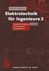 Elektrotechnik f&uuml;r Ingenieure - Wilfried Wei&szlig;gerber