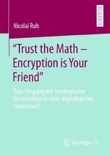 "Trust the Math – Encryption is Your Friend" - Nicolai Ruh