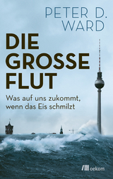 Die gro&szlig;e Flut - Peter D. Ward