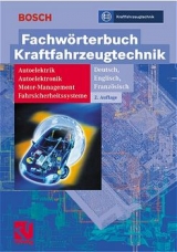 Fachw&ouml;rterbuch Kraftfahrzeugtechnik: Autoelektrik, Autoelektronik, Motor-Management, Fahrsicherheitssysteme - 