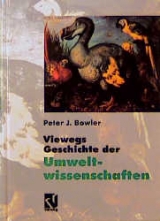 Viewegs Geschichte der... / Viewegs Geschichte der Umweltwissenschaften - Peter J. Bowler