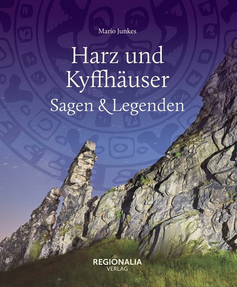 Harz und Kyffh&auml;user &ndash; Sagen und Legenden - Mario Junkes