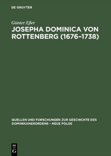 Josepha Dominica von Rottenberg (1676&ndash;1738) - G&uuml;nter E&szlig;er