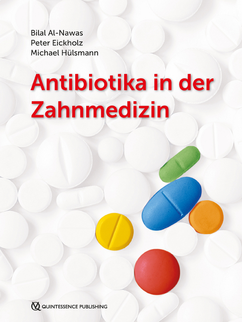 Antibiotika in der Zahnmedizin - Bilal Al-Nawas, Peter Eickholz, Michael H&uuml;lsmann