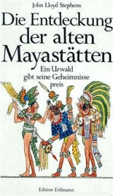Die Entdeckung der alten Mayast&auml;tten - John L Stephens