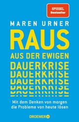 Raus aus der ewigen Dauerkrise - Prof. Dr. Maren Urner