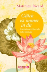 Gl&uuml;ck ist immer in dir - Matthieu Ricard