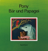 Pony, B&auml;r und Papagei - Sigrid Heuck