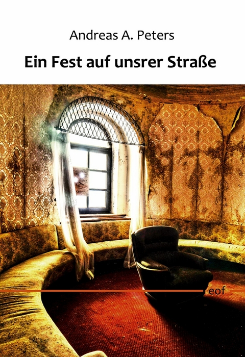 Ein Fest auf unsrer Stra&szlig;e -  Andreas A. Peters