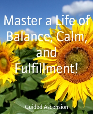 Master a Life of Balance, Calm, and Fulfillment!