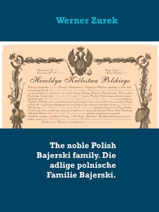 The noble Polish Bajerski family. Die adlige polnische Familie Bajerski.