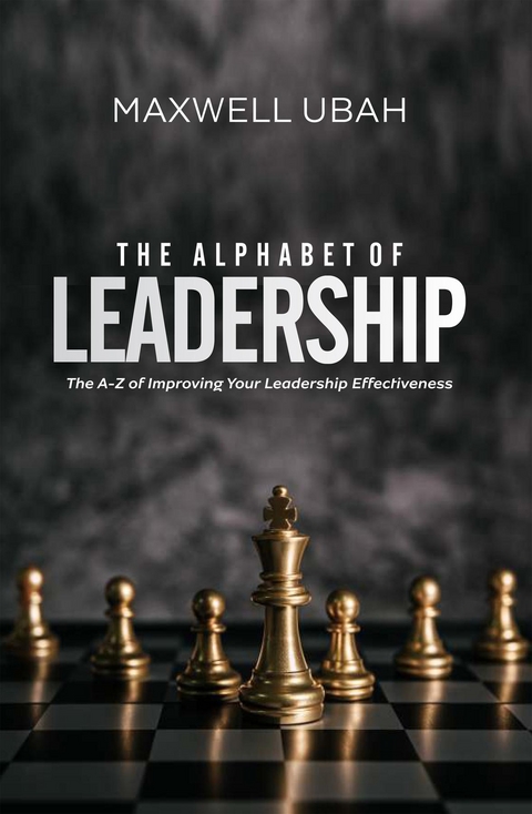 The Alphabet of Leadership - Maxwell Ubah