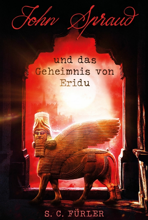 John Spraud und das Geheimnis von Eridu - S. C. Fürler