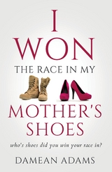 I Won The Race In My Mother's Shoes - Damean Adams