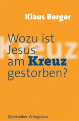Wozu ist Jesus am Kreuz gestorben? - Berger, Klaus