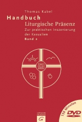 Handbuch Liturgische Präsenz / Zur praktischen Inszenierung der Kasualien - Kabel, Thomas