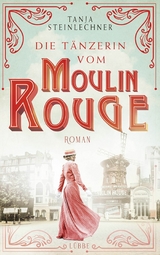 Die T&auml;nzerin vom Moulin Rouge -  Tanja Steinlechner